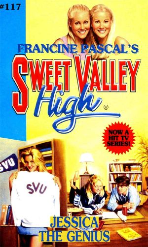 [Sweet Valley High 117] • Jessica the Genius